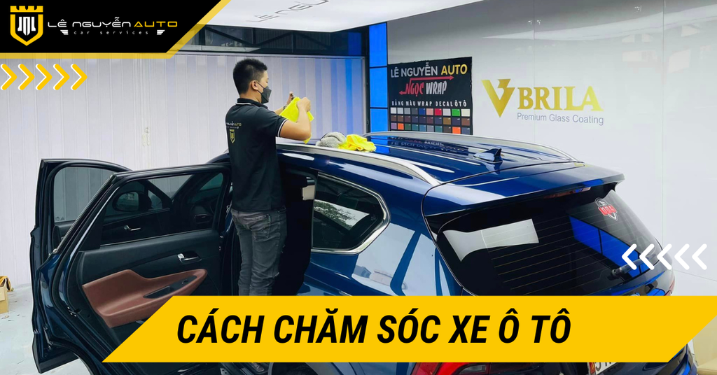 Hướng Dẫn Cách Chăm Sóc Ô Tô Tại Nhà Chu Toàn