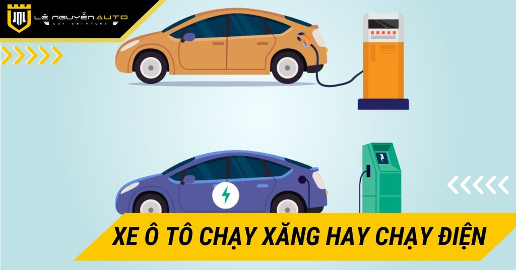Xe ô tô chạy xăng hay chạy điện: Lựa chọn nào phù hợp?