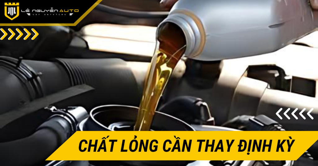Tổng Hợp Một Số Chất Lỏng Cần Thay Định Kỳ Cho Xe Ô Tô Bạn