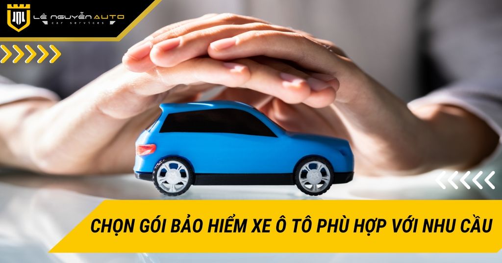 Cách chọn gói bảo hiểm xe ô tô phù hợp với nhu cầu