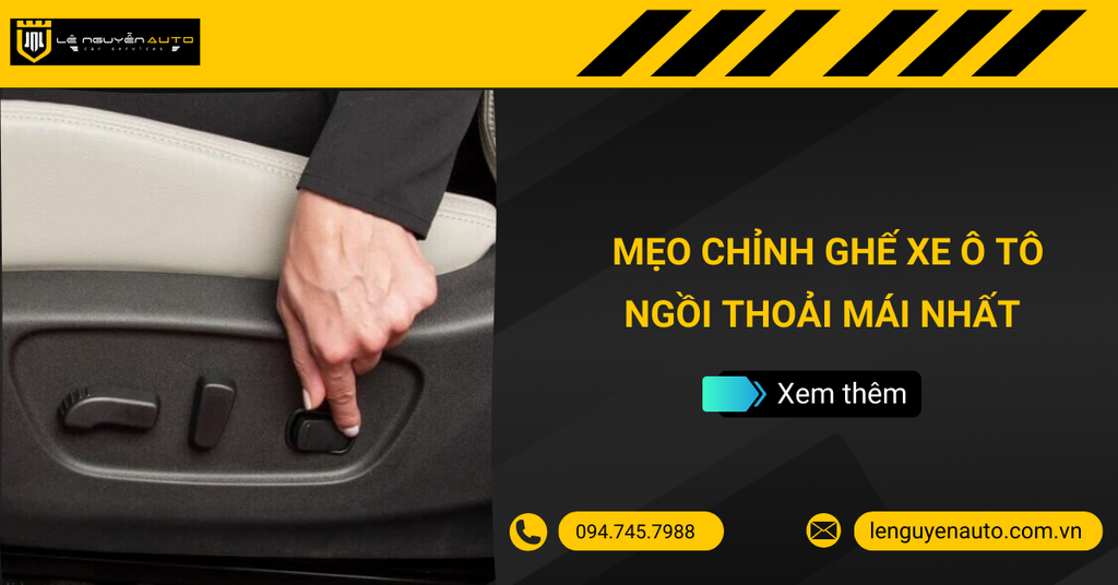 Mẹo Chỉnh Ghế Lái Xe Ô Tô Ngồi Thoải Mái Nhất