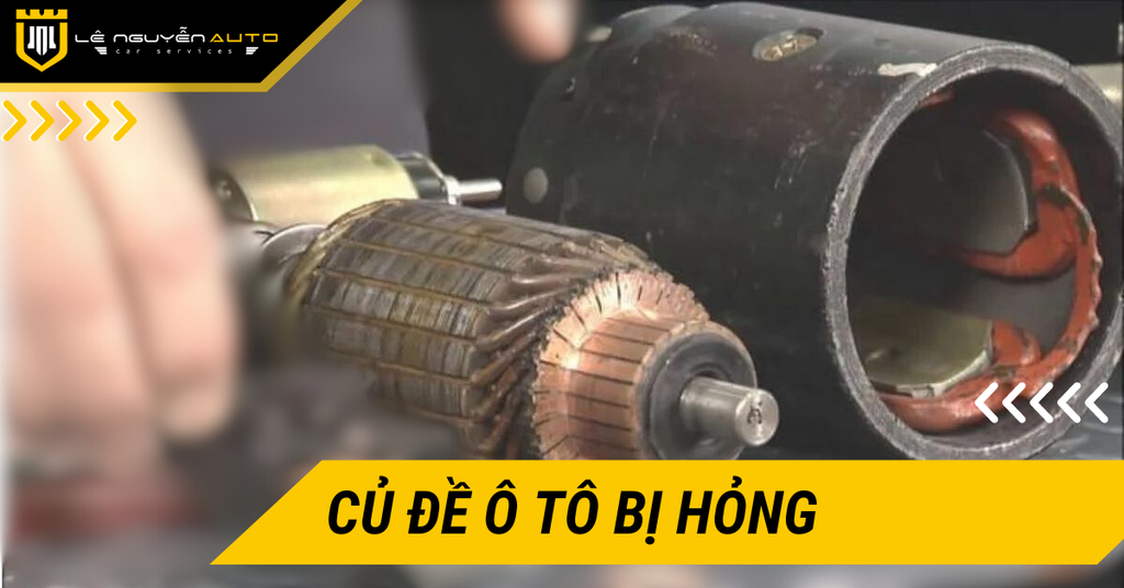 Củ Đề Ô Tô Bị Hỏng - Nguyên Nhân Và Cách Khắc Phục