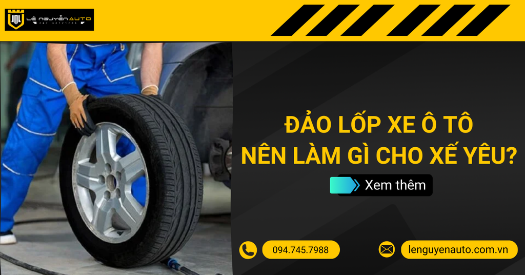 Đảo Lốp Xe Ô Tô & Cách Làm Cực Chuẩn Cho Xế Yêu