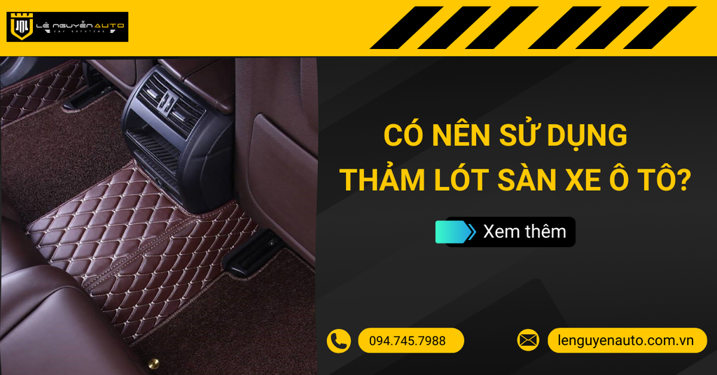 Có Nên Sử Dụng Thảm Lót Sàn Xe Ô Tô? Tips Vệ Sinh Hiệu Quả