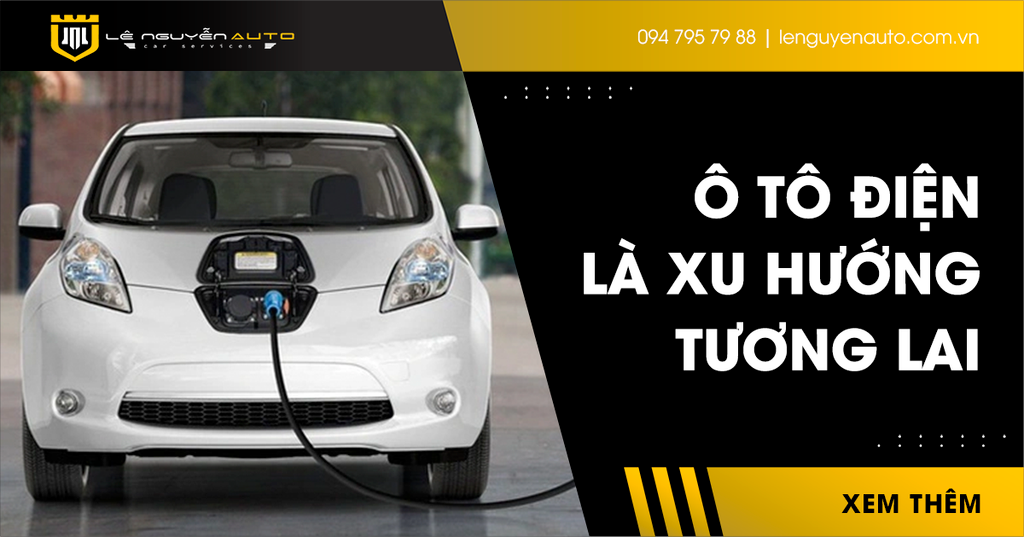 Tại Sao Gọi Ô Tô Điện Là Xu Hướng Của Tương Lai?
