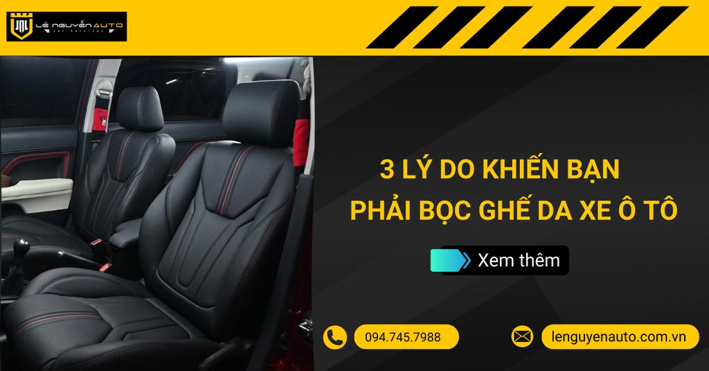 3 Lý Do Khiến Bạn Nhất Định Phải Bọc Ghế Da Cho Xế Yêu