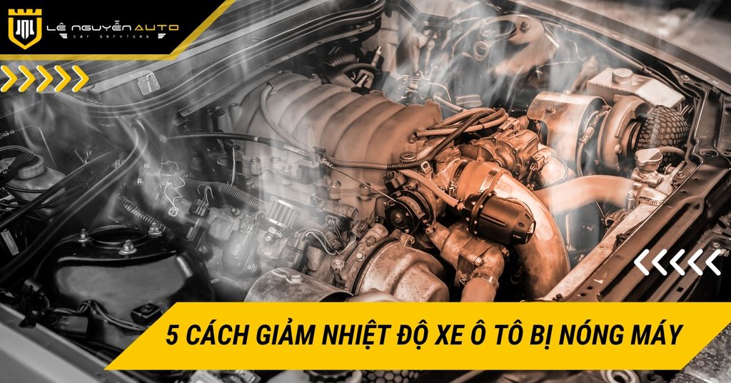 5 Cách giảm nhiệt độ xe ô tô bị nóng máy nhanh chóng