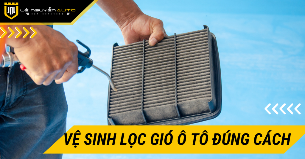 Hướng Dẫn Vệ Sinh Lọc Gió Ô Tô Đúng Cách và Hiệu Quả