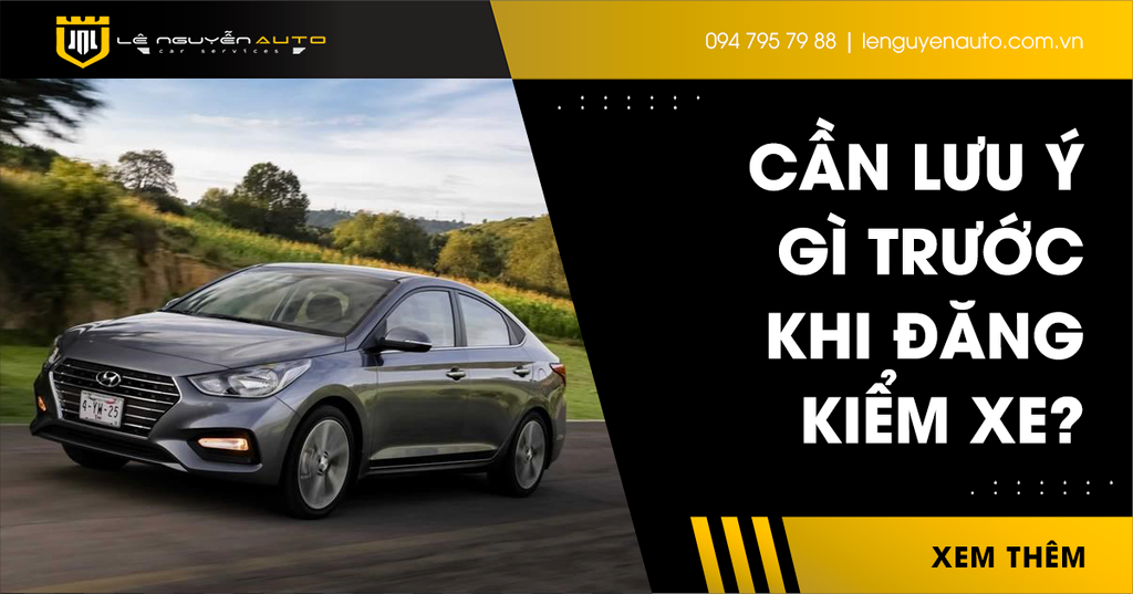 Chủ Xe Cần Lưu Ý Gì Trước Khi Đăng Kiểm Xe