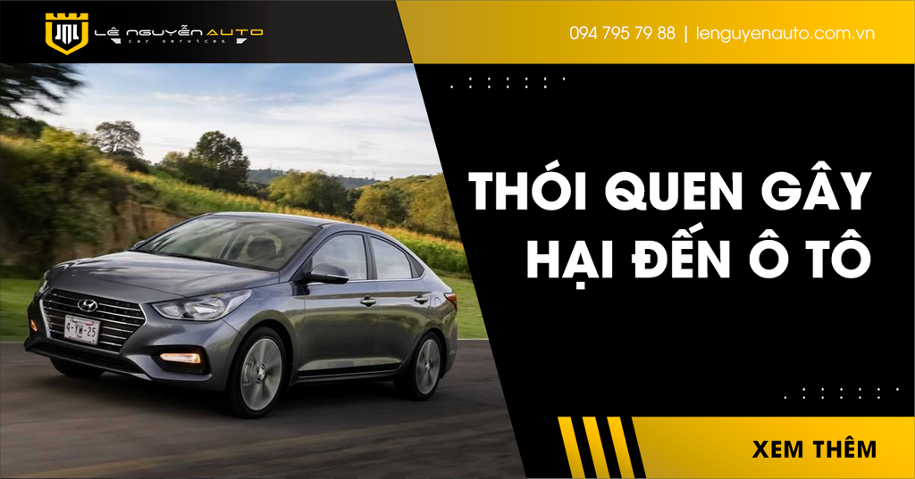 Những Thói Quen Có Thể Gây Hại Đến Ô Tô Của Bạn