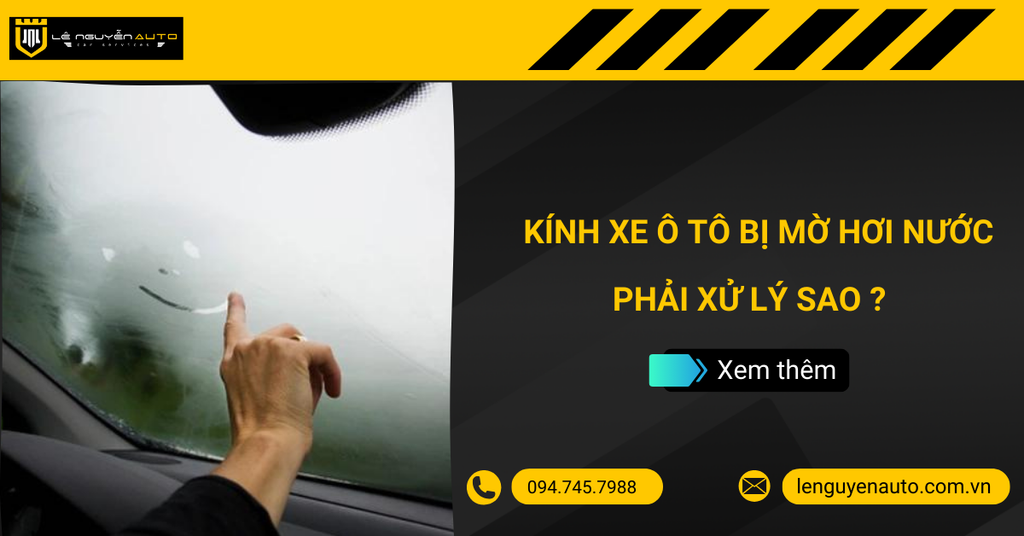 Kính Xe Ô Tô Bị Mờ Hơi Nước Phải Làm Sao?