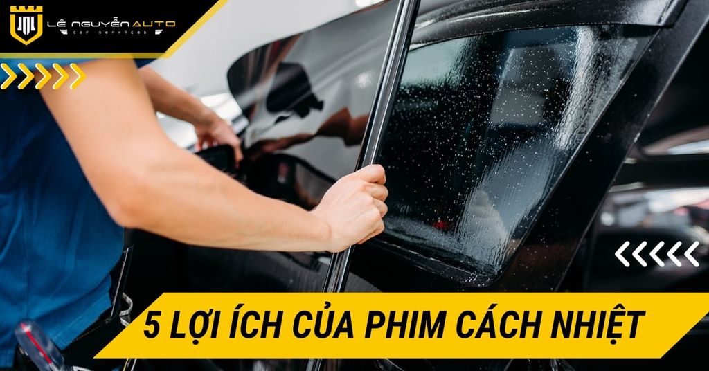 5 Lợi Ích Của Việc Sử Dụng Phim Cách Nhiệt Cho Xe Hơi