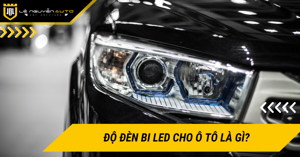 Độ đèn bi led cho ô tô là gì? Có nên độ đèn led cho ô tô?