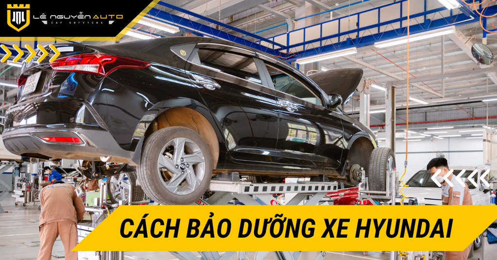 Làm Thế Nào Để Bảo Dưỡng Xe Hyundai Đúng Cách?