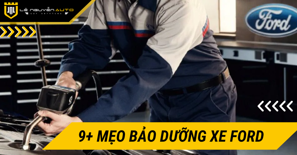 9+ Mẹo Bảo Dưỡng Xe Ford: Tăng Cường Hiệu Suất và Độ Bền