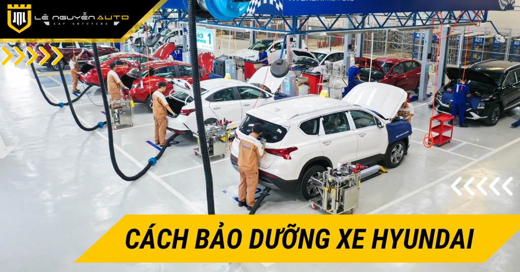 Bảo Dưỡng Hyundai: Tăng Hiệu Suất Và Tuổi Thọ Xe
