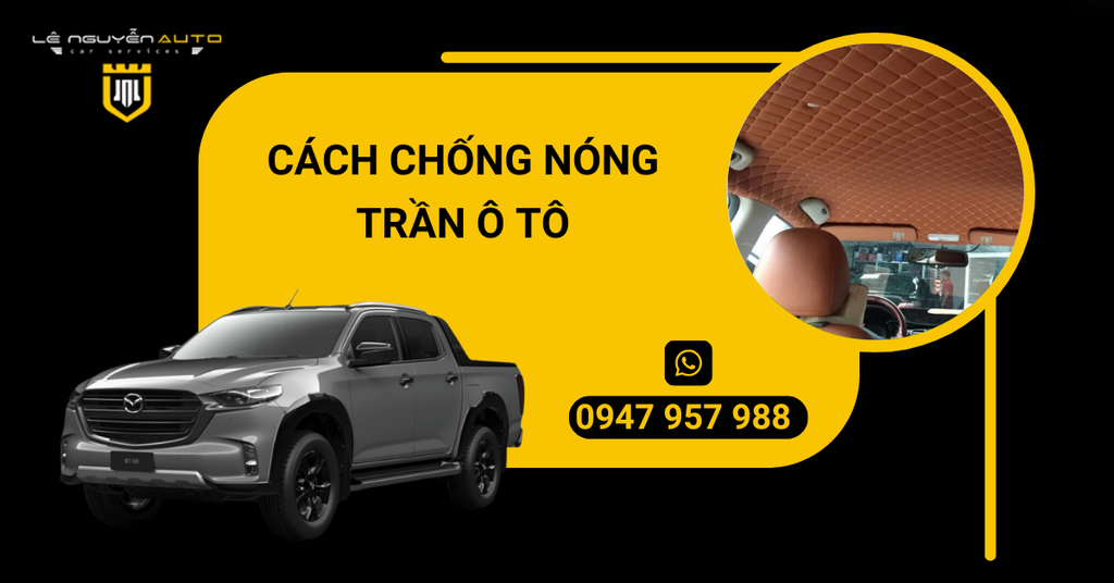 10 Cách Chống Nóng Trần Ô Tô Đơn Giản Và Hiệu Quả