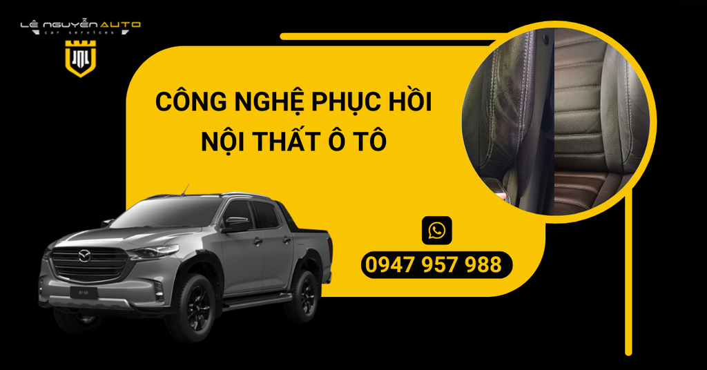 Các công nghệ phục hồi nội thất ô tô phổ biến hiện nay