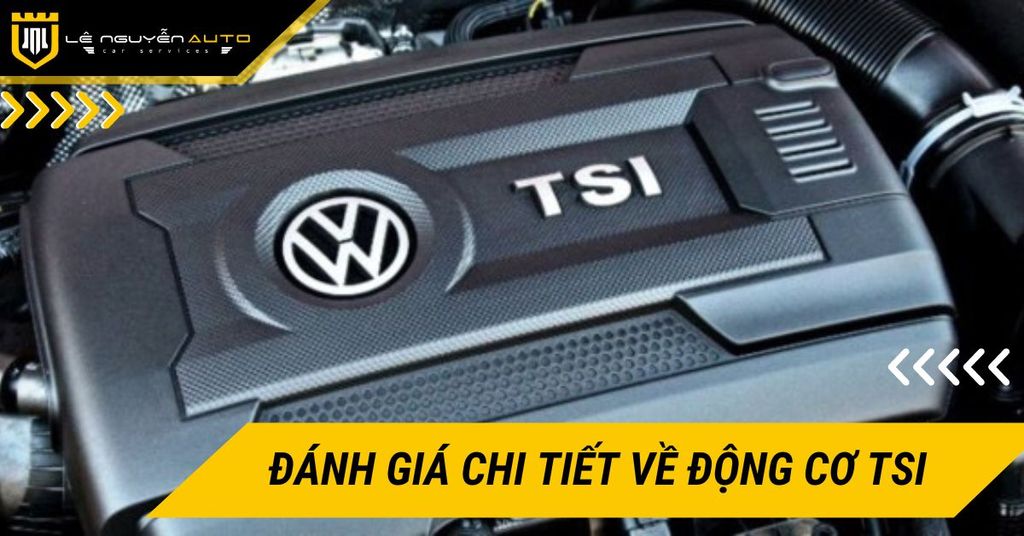 Đánh giá chi tiết về động cơ TSI: Ưu và nhược điểm