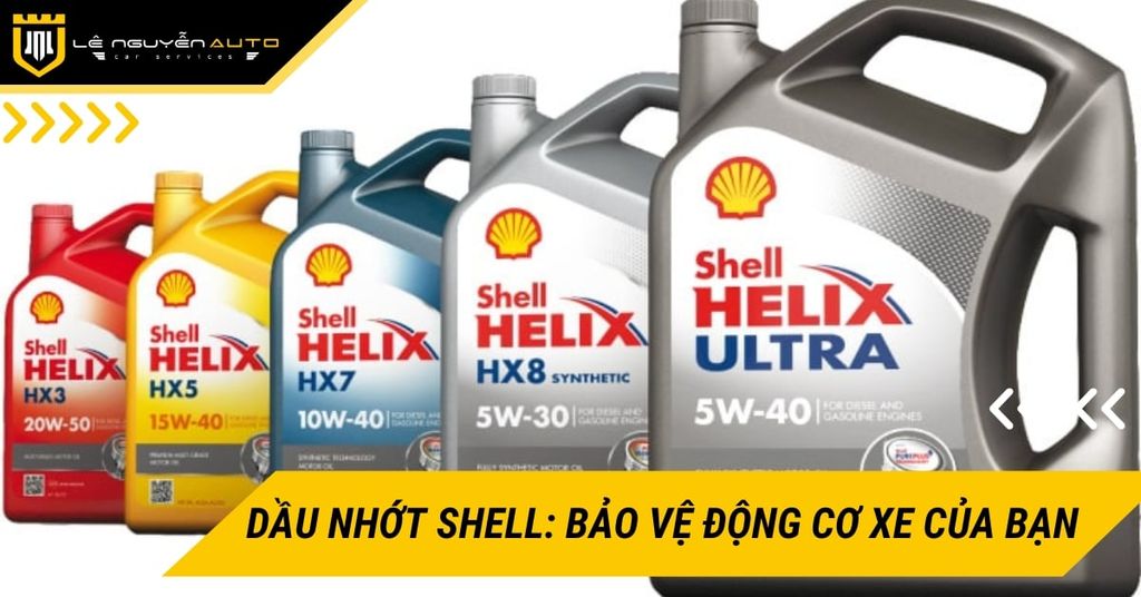 Dầu nhớt Shell: Bảo vệ động cơ xe của bạn