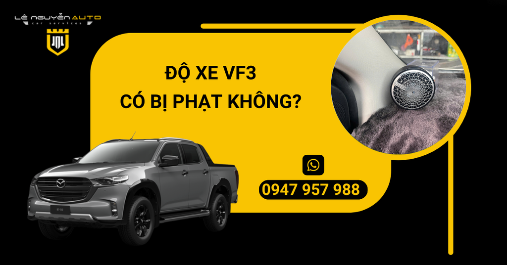 Độ Xe VF3 Có Bị Phạt Không? Hướng Dẫn Độ VF3 Không Phạm Luật