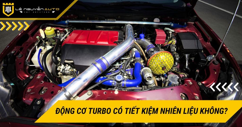 Động cơ Turbo có tiết kiệm nhiên liệu hơn không?