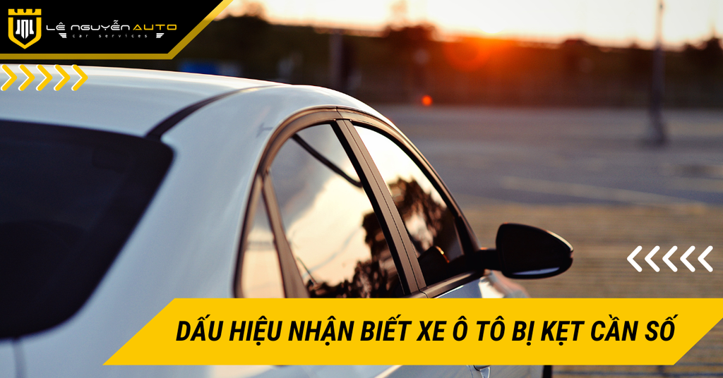 Dấu hiệu nhận biết xe ô tô bị kẹt cần số và cách xử lý