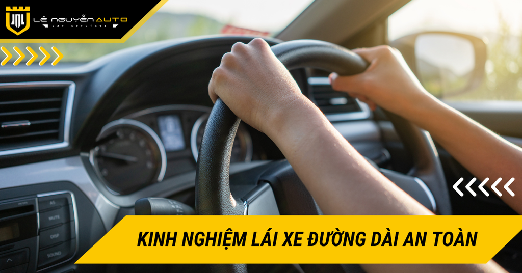 Kinh nghiệm lái xe đường dài an toàn, không lo mệt mỏi