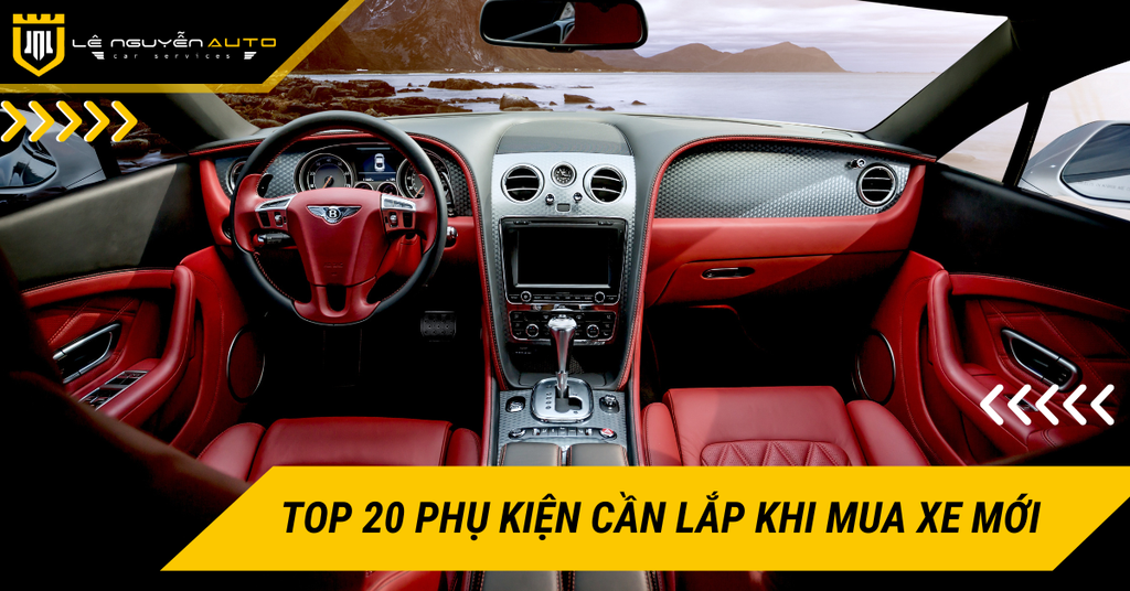Top 20 phụ kiện cần lắp khi mua xe mới mà bạn nên biết