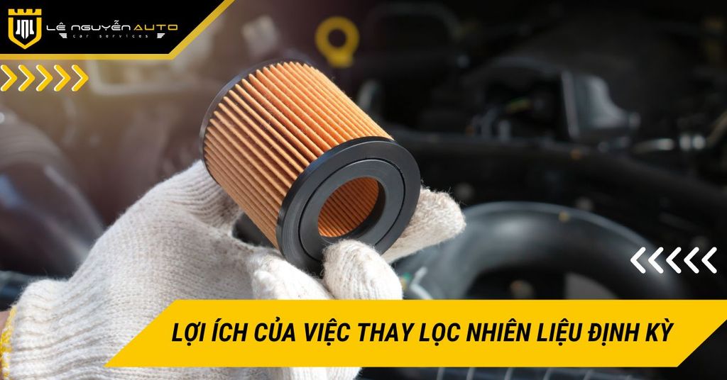 Lợi ích của việc thay lọc nhiên liệu định kỳ cho xe ô tô