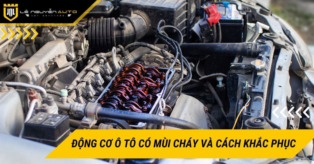 Nguyên nhân động cơ ô tô có mùi cháy và cách khắc phục