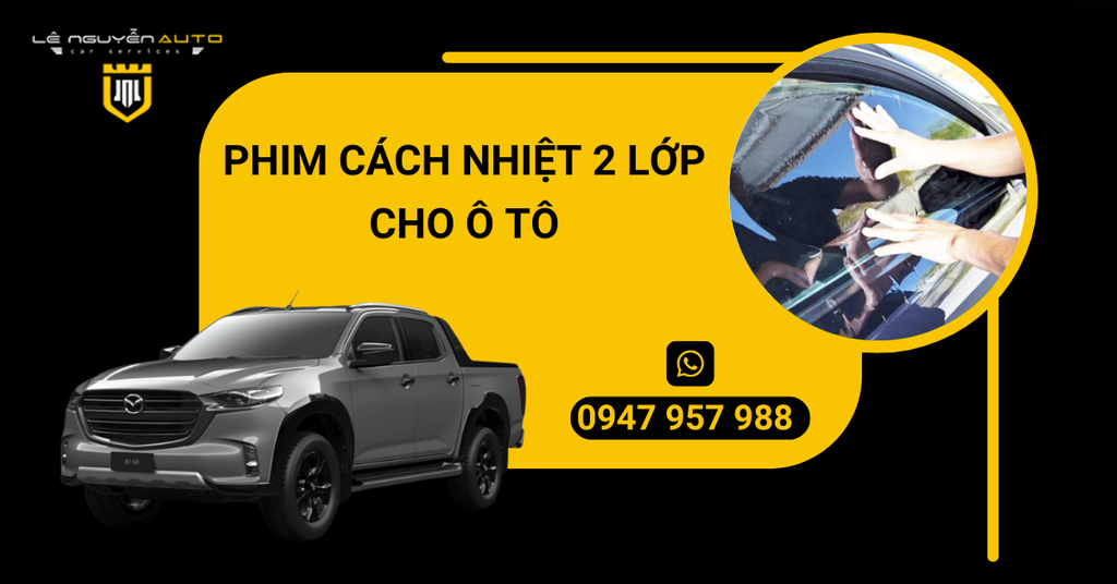 Có Nên Dán Phim Cách Nhiệt 2 Lớp Cho Ô Tô Không?