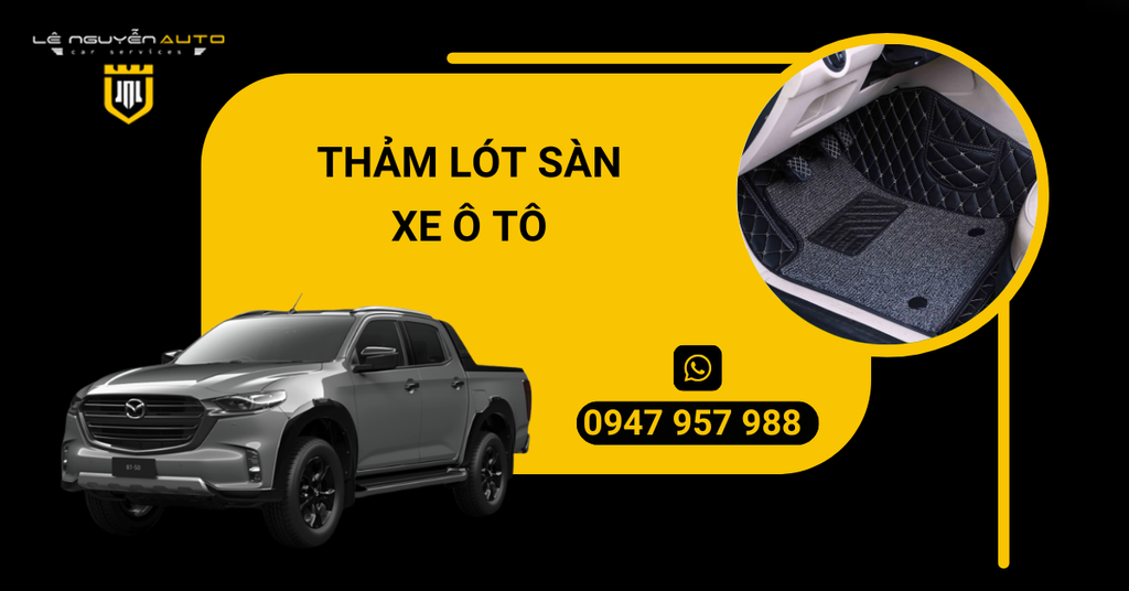 Thảm Lót Sàn Ô Tô Là Gì? Tiêu Chí Lựa Chọn Thảm Lót Sàn Ô Tô