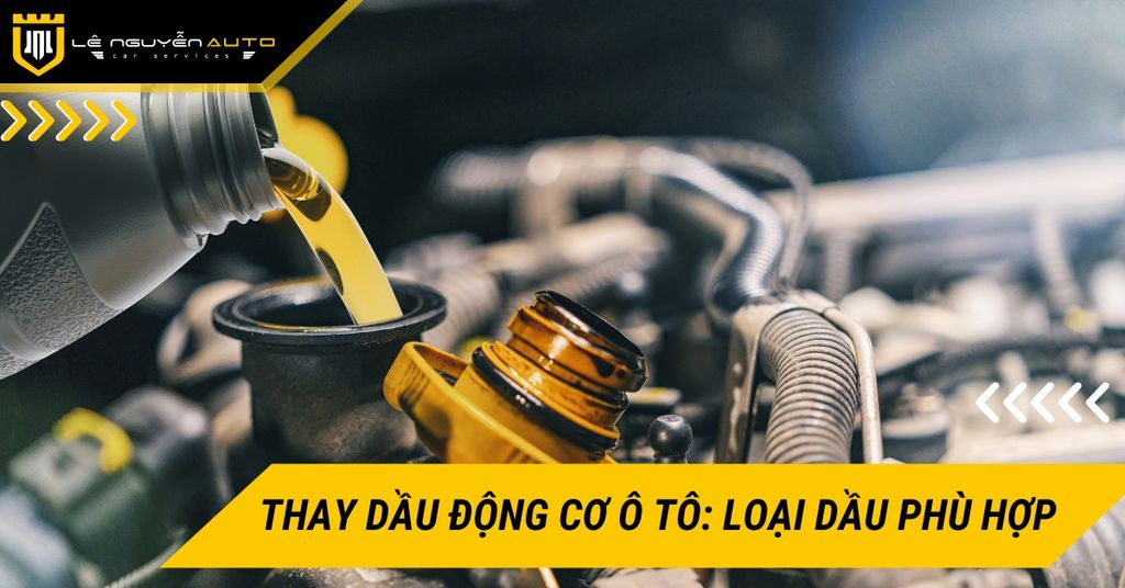 Thay dầu động cơ ô tô: Các loại dầu phù hợp cho xe của bạn