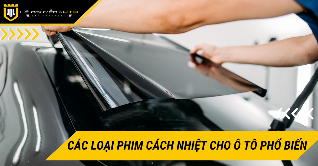 Các loại phim cách nhiệt cho ô tô phổ biến trên thị trường