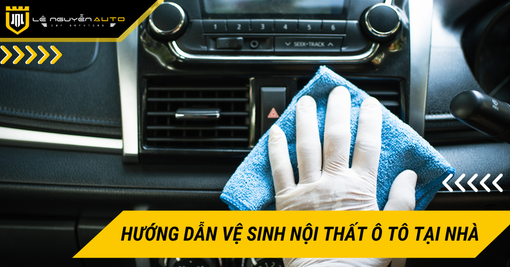 Hướng dẫn vệ sinh nội thất ô tô tại nhà đơn giản, hiệu quả