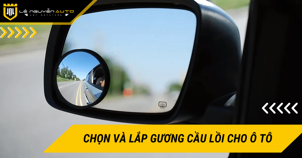 Hướng dẫn chọn và lắp gương cầu lồi cho ô tô đơn giản