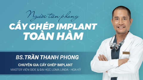 Bác sĩ Trần Thanh Phong: Người tiên phong trong lĩnh vực cấy ghép Implant