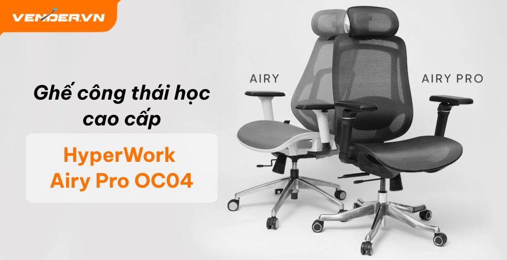 HyperWork Airy Pro OC04: Sự Lựa Chọn Hoàn Hảo Cho Dân Văn Phòng Hiện Đại