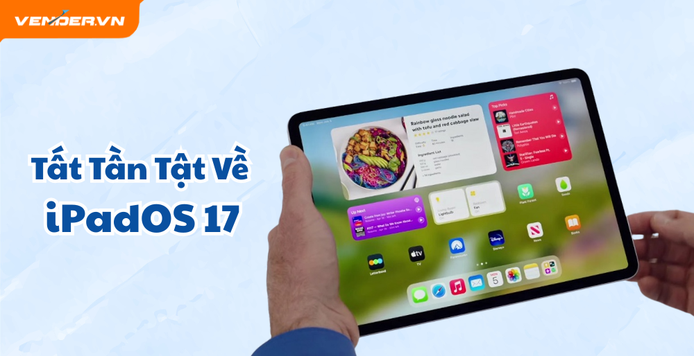 Tất Cả Bản iPadOS 17 Đã Ra Mắt: Có Gì Mới Và Có Nên Nâng Cấp?