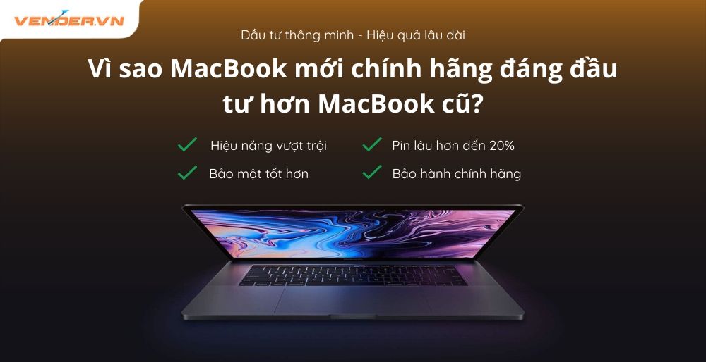 Nên Mua MacBook Mới Hay Cũ? Mua MacBook Chính Hãng Ở Đâu Uy Tín?