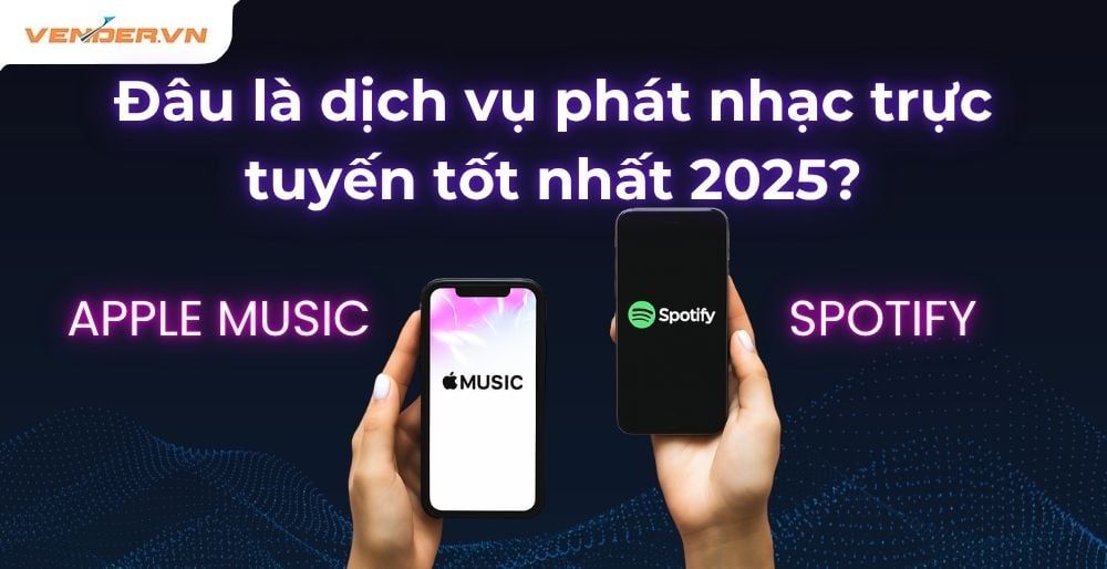 Apple Music So Với Spotify 2025: Đâu Là Dịch Vụ Phát Nhạc Trực Tuyến Tốt Nhất Cho Bạn?