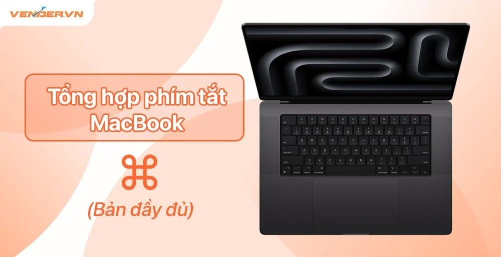 Trọn bộ 150+ phím tắt MacBook M4, M3, M2 M1 đầy đủ nhất cho người dùng mới