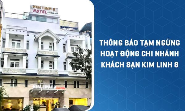 Thông báo tạm ngừng hoạt động Chi nhánh Khách sạn Kim Linh 8
