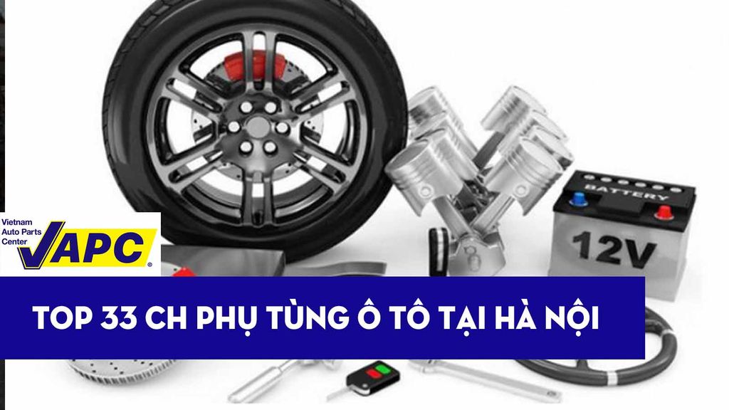 Top 33 địa chỉ cung cấp phụ tùng ô tô chính hãng tại Hà Nội