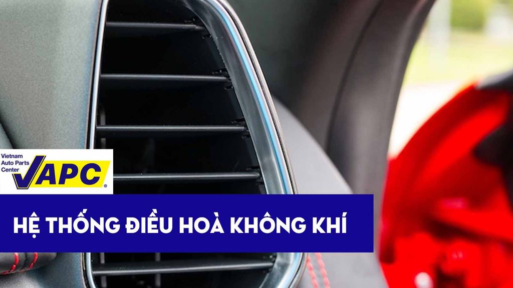 Các loại phụ tùng điều hoà không khí trong ô tô - Cập nhật 2023
