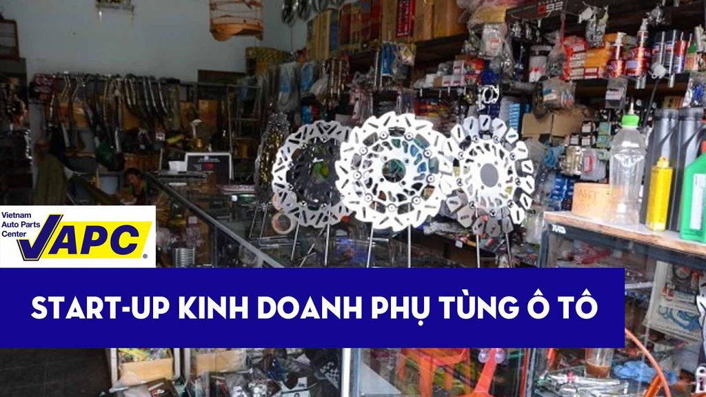 Hướng dẫn Start-up kinh doanh & tìm đại lý phân phối phụ tùng ô tô uy tín nhất tại TP.HCM