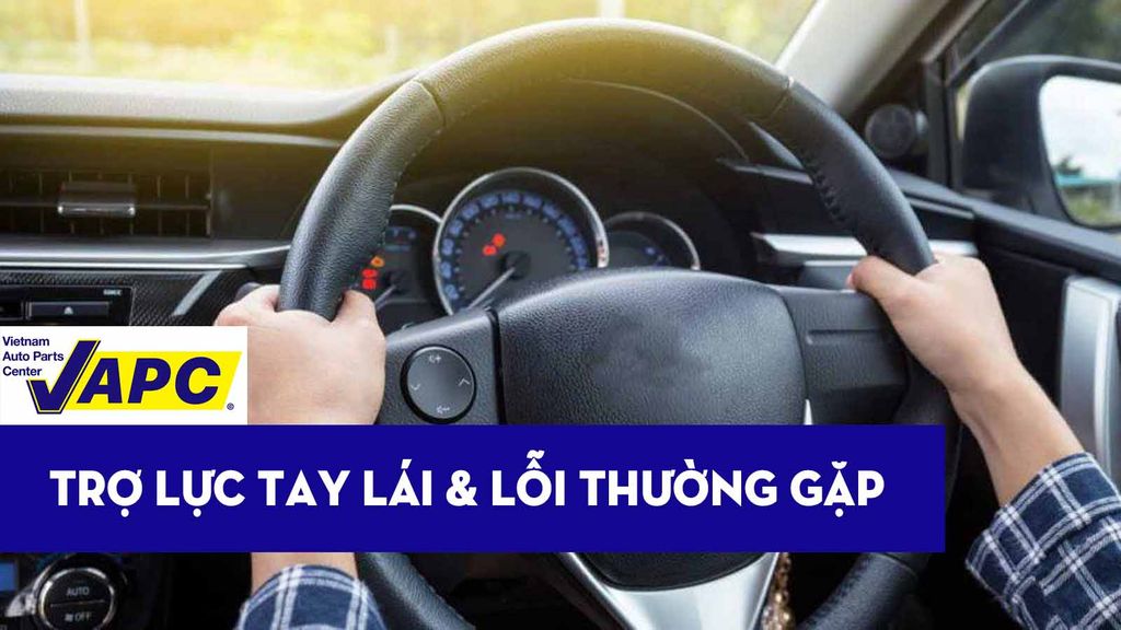 Tìm hiểu tác dụng trợ lực tay lái ô tô và các lỗi thường gặp – cập nhật năm 2022
