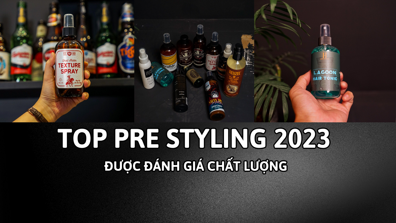 TOP CÁC LOẠI PRE STYLING ĐƯỢC ĐÁNH GIÁ CHẤT LƯỢNG VÀO NĂM 2023