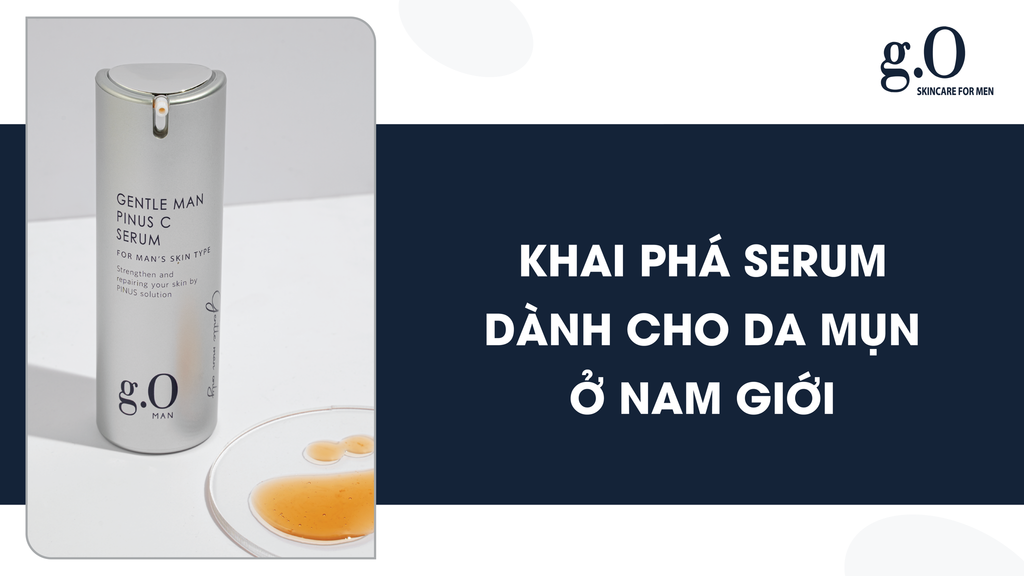 KHAI PHÁ SERUM DÀNH CHO DA MỤN: GIẢI PHÁP HOÀN HẢO CHO NAM GIỚI